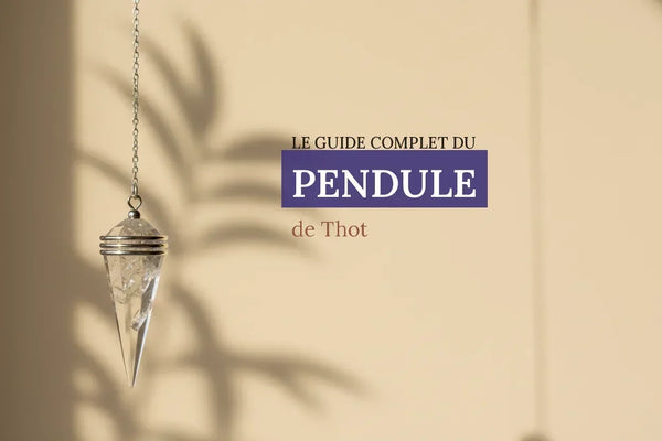 Pendule de Thot : le guide complet de la forme la plus précise en radiesthésie