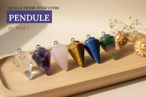 Pendule de Thot : quelle pierre choisir selon sa pratique