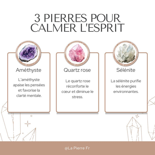 3 pierres pour calmer l’esprit : améthyste, sélénite, quartz rose.