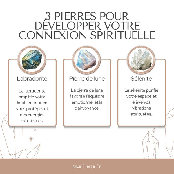 3 pierres pour développer la connexion spirituelle : labradorite, sélénite, pierre de lune.